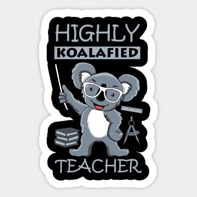 Highly Koalafied Teacher Sticker by tshirttrending